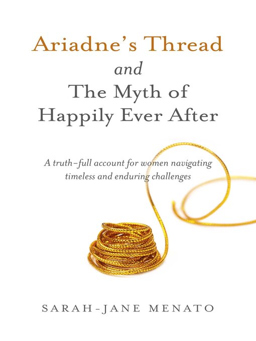 Title details for Ariadne's Thread and the Myth of Happily Ever After by Sarah-Jane Menato - Available
